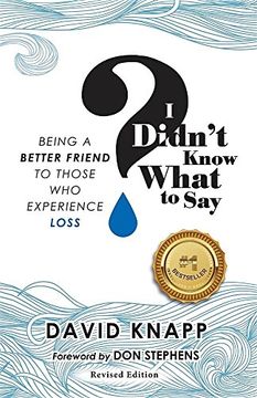 portada I Didn't Know What to Say: Being A Better Friend to Those Who Experience Loss (en Inglés)