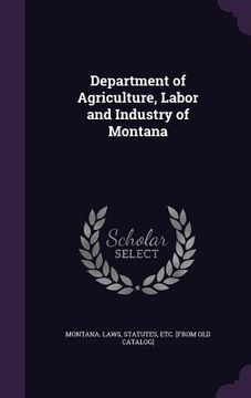 portada Department of Agriculture, Labor and Industry of Montana (en Inglés)