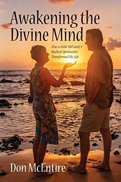 portada Awakening the Divine Mind: How a Little old Lady'S Radical Spirituality Transformed my Life (en Inglés)