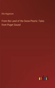portada From the Land of the Snow-Pearls: Tales from Puget Sound (en Inglés)