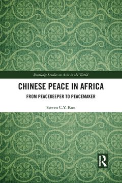 portada Chinese Peace in Africa (Routledge Studies on Asia in the World) [Soft Cover ] (en Inglés)