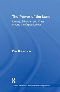 portada The Power of the Land: Identity, Ethnicity, and Class Among the Oglala Lakota (en Inglés)