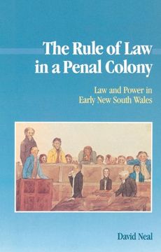 portada The Rule of law in a Penal Colony: Law and Politics in Early new South Wales (Studies in Australian History) (en Inglés)
