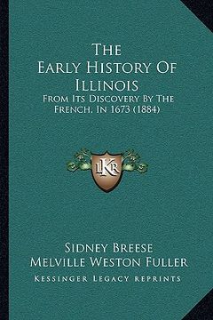 portada the early history of illinois: from its discovery by the french, in 1673 (1884)