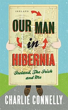 portada Our Man In Hibernia: Ireland, The Irish and Me