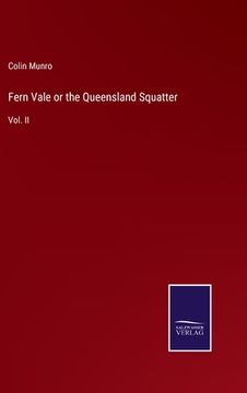 portada Fern Vale or the Queensland Squatter: Vol. II (en Inglés)