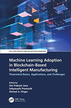 portada Machine Learning Adoption in Blockchain-Based Intelligent Manufacturing (Intelligent Manufacturing and Industrial Engineering) (en Inglés)