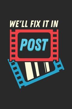 portada We'll Fix It In Post: 120 Pages I 6x9 I Graph Paper 4x4 I Funny Visual Affects Artis & Theater Director Gift (en Inglés)
