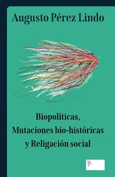 portada Biopolíticas, Mutaciones Bio-Históricas y Religación Social