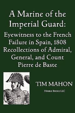 portada a marine of the imperial guard: eyewitness to the french failure in spain, 1808 (en Inglés)
