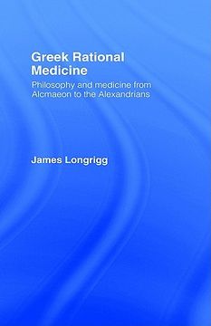 portada greek rational medicine: philosophy and medicine from alcmaeon to the alexandrians (en Inglés)