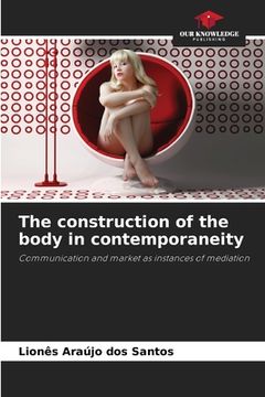portada The construction of the body in contemporaneity (en Inglés)