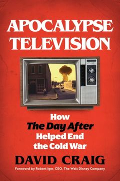 portada Apocalypse Television: How the day After Helped end the Cold war (en Inglés)