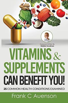 portada Vitamins & Supplements can Benefit You! 25 Common Health Conditions Examined (in English)