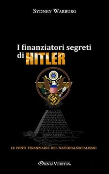 portada I finanziatori segreti di Hitler: le fonti finanziarie del nazionalsocialismo
