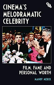 portada Cinema'S Melodramatic Celebrity: Film, Fame, and Personal Worth (en Inglés)