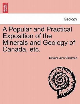 portada a popular and practical exposition of the minerals and geology of canada, etc. (en Inglés)