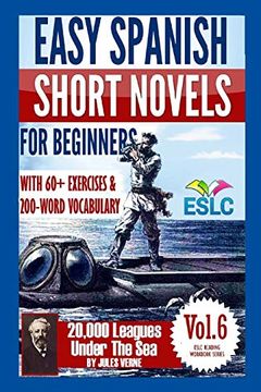 portada Easy Spanish Short Novels for Beginners With 60+ Exercises & 200-Word Vocabulary: Jules Verne'S "20,000 Leagues Under the Sea": Volume 6 (Eslc Reading Workbook Series)