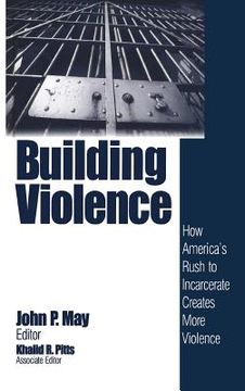 portada building violence: how america's rush to incarcerate creates more violence (in English)