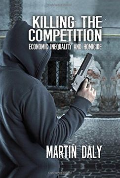 portada Killing the Competition: Economic Inequality and Homicide