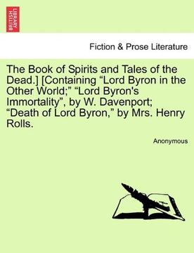 portada the book of spirits and tales of the dead.] [containing "lord byron in the other world;" "lord byron's immortality," by w. davenport; "death of lord b (en Inglés)
