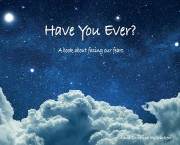 portada Have You Ever? A book about facing our fears (en Inglés)