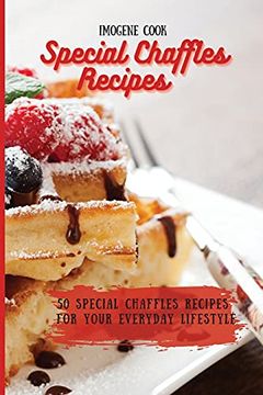 portada Special Chaffles Recipes: 50 Special Chaffles Recipes for Your Everyday Lifestyle 