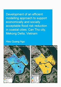 portada Development of an Efficient Modelling Approach to Support Economically and Socially Acceptable Flood Risk Reduction in Coastal Cities: Can tho City, Mekong Delta, Vietnam (Ihe Delft phd Thesis Series) 