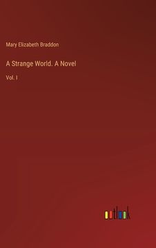 portada A Strange World. A Novel: Vol. I (en Inglés)