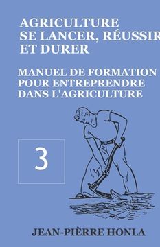 portada Agriculture - Se Lancer, Réussir Et Durer: Manuel de formation pour entreprendre dans l'Agriculture (en Francés)