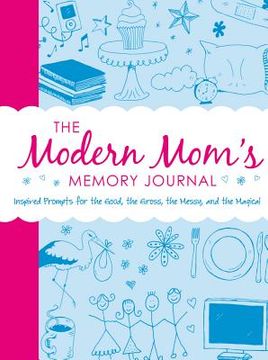 portada The Modern Mom's Memory Journal: Inspired Prompts for the Good, the Gross, the Messy, and the Magical (en Inglés)