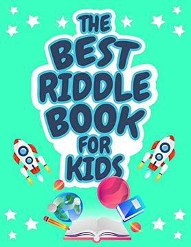 portada The Best Riddle Book for Kids: Kids Challenging Riddles Book for Kids; Boys and Girls Ages 9-12. Brain Teasers That Kids and Family Will Enjoy! (en Inglés)