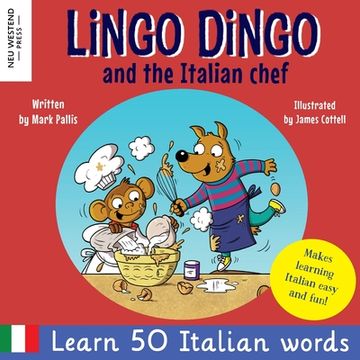 portada Lingo Dingo and the Italian Chef: Laugh as you Learn Italian for Kids. Bilingual Italian English Book for Children; Italian Language Learning for. The Story-Powered Language Learning Method) (en Inglés)