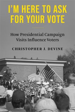 portada I’m Here to ask for Your Vote: How Presidential Campaign Visits Influence Voters (en Inglés)