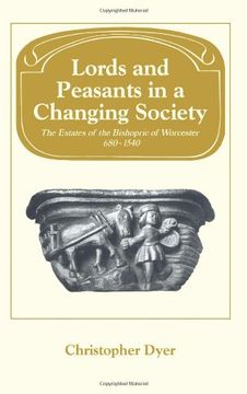 portada Lords Peasants Changing Society: The Estates of the Bishopric of Worcester, 680-1540 (Past and Present Publications) (en Inglés)