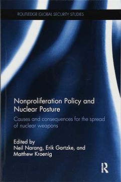 portada Nonproliferation Policy and Nuclear Posture: Causes and Consequences for the Spread of Nuclear Weapons (Routledge Global Security Studies) (en Inglés)