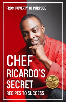 portada Chef Ricardo's Secret Recipes to Success: From Poverty to Purpose (en Inglés)