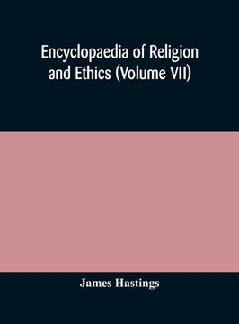 portada Encyclopaedia of religion and ethics (Volume VII)