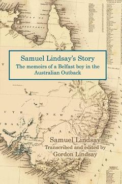 portada Samuel Lindsay's Story: The memoir of a Belfast boy in the Australian Outback (en Inglés)
