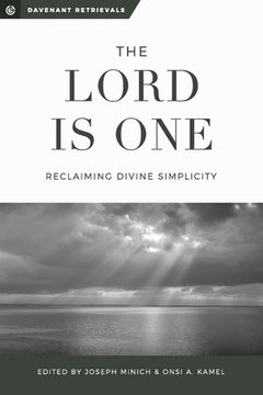 portada The Lord is One: Reclaiming Divine Simplicity (in English)