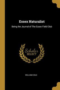 portada Essex Naturalist: Being the Journal of The Essex Field Club (en Inglés)