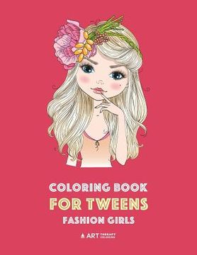 portada Coloring Book for Tweens: Fashion Girls: Fashion Coloring Book, Fashion Style, Clothing, Cool, Cute Designs, Coloring Book For Girls of all Ages (en Inglés)