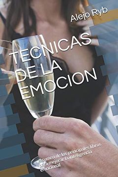 portada Tecnicas de la Emocion: Resumen de los Principales Libros Para Mejorar la Inteligencia Emocional (in Spanish)