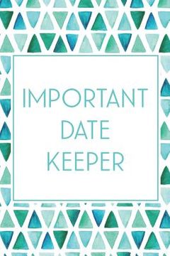 portada Important Date Keeper: Birthday & Anniversary Reminder Book Teal & Blue Triangles (en Inglés)