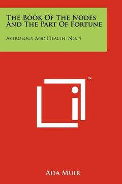 portada the book of the nodes and the part of fortune: astrology and health, no. 4 (en Inglés)