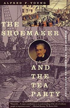 portada The Shoemaker and the tea Party: Memory and the American Revolution (en Inglés)