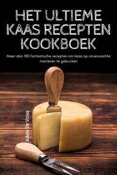 portada Het Ultieme Kaas Recepten Kookboek