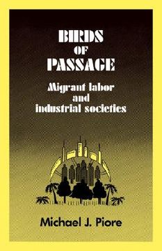 portada Birds of Passage Paperback: Migrant Labor and Industrial Societies: 0 (in English)