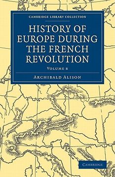 portada History of Europe During the French Revolution 10 Volume Paperback Set: History of Europe During the French Revolution - Volume 8 (Cambridge Library Collection - European History) (in English)