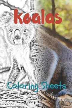 portada Koala Coloring Sheets: 30 Koala Drawings, Coloring Sheets Adults Relaxation, Coloring Book for Kids, for Girls, Volume 8 (en Inglés)